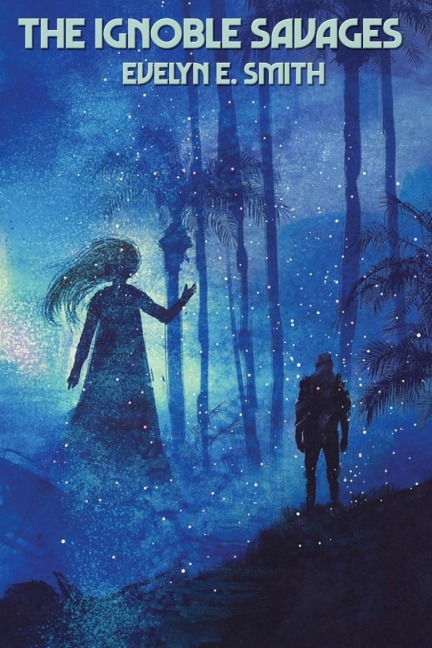 The Ignoble Savages: A Positronic Book