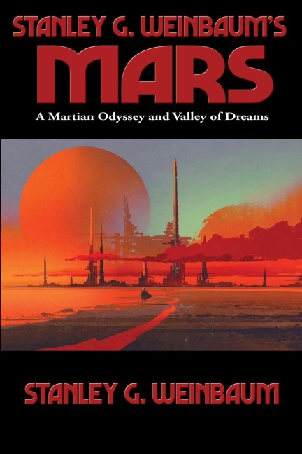Stanley G. Weinbaums Mars: A Martian Odyssey and Valley of Dreams