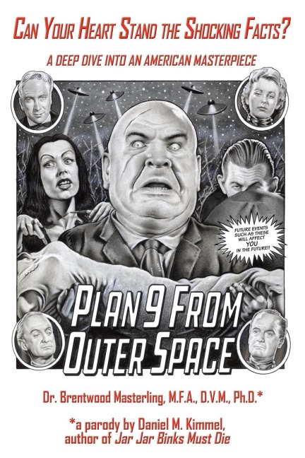 Can Your Heart Stand the Shocking Facts? by Dr. Brentwood Masterling, M.F.A., D.V.M., Ph. D.: A Deep Dive into an American Masterpiece, Edward D. Wood, Jr.s Plan 9 from Outer Space