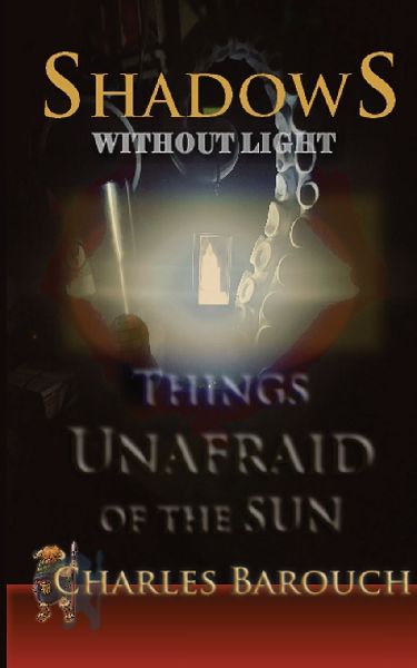 Shadows Without Light: Things Unafraid of the Sun