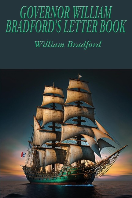 GOVERNOR WILLIAM BRADFORDS LETTER BOOK