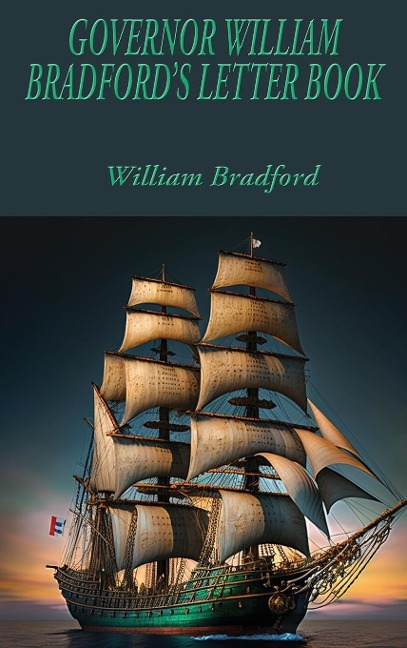 GOVERNOR WILLIAM BRADFORDS LETTER BOOK