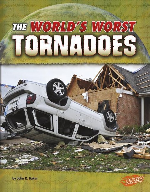 The Worlds Worst Tornadoes