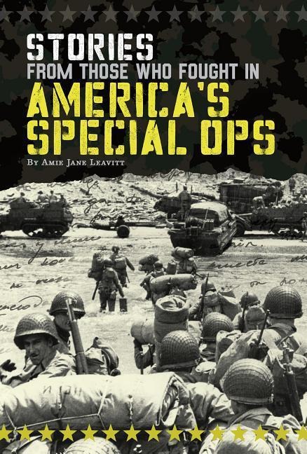 Stories from Those Who Fought in Americas Special Ops