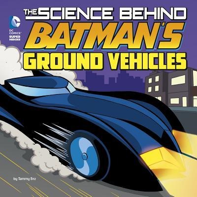 The Science Behind Batmans Ground Vehicles