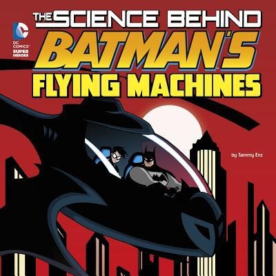 The Science Behind Batmans Flying Machines