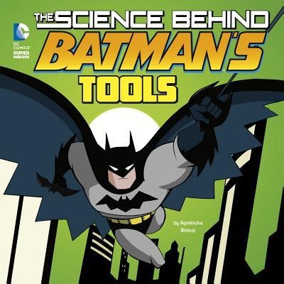 The Science Behind Batmans Tools