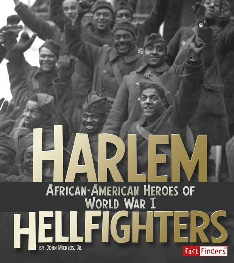 Harlem Hellfighters: African-American Heroes of World War I