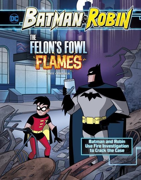 The Felons Fowl Flames: Batman & Robin Use Fire Investigation to Crack the Case