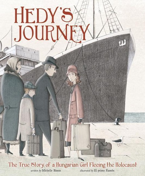 Hedys Journey: The True Story of a Hungarian Girl Fleeing the Holocaust