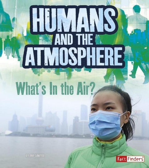 Humans and Earths Atmosphere: Whats in the Air?