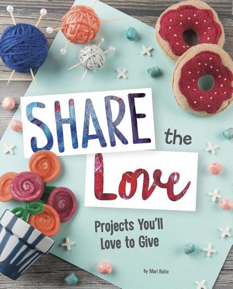Share the Love: Projects Youll Love to Give