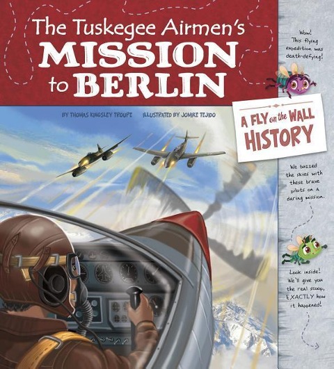 The Tuskegee Airmens Mission to Berlin: A Fly on the Wall History