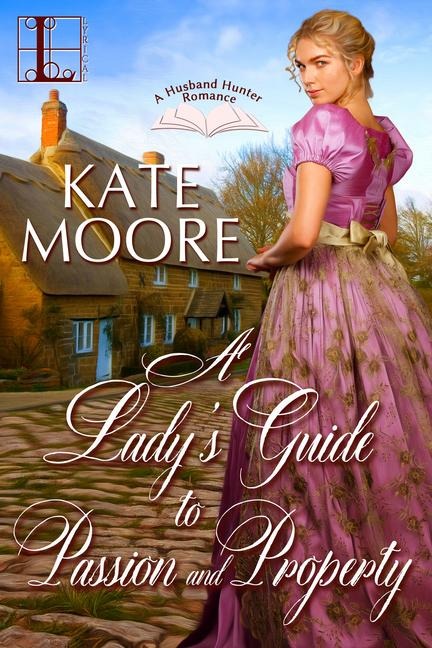 A Ladys Guide to Passion and Property