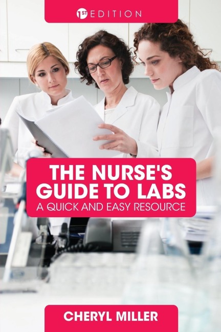 A Nurses Guide to Labs: A Quick and Easy Resource