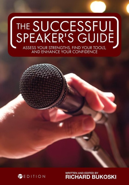 The Successful Speakers Guide: Assess Your Strengths, Find Your Tools, and Enhance Your Confidence