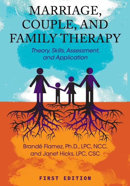Marriage, Couple, and Family Therapy: Theory, Skills, Assessment, and Application