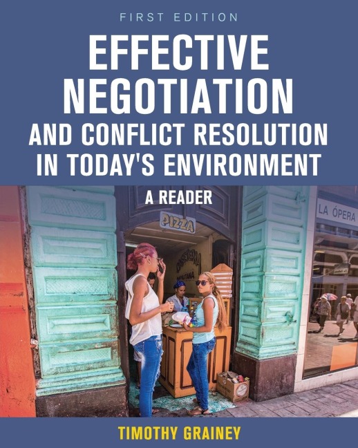 Effective Negotiation and Conflict Resolution in Todays Environment: A Reader