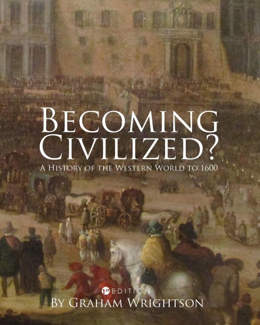 Becoming Civilized?: A History of the Western World to 1600