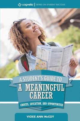 A Students Guide to a Meaningful Career: Choices, Education, and Opportunities