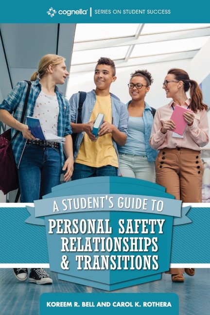 A Students Guide to College Success: Personal Safety, Relationships, and Transitions