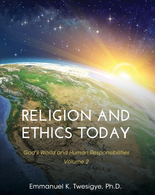 Religion and Ethics Today: Gods World and Human Responsibilities, Volume 2
