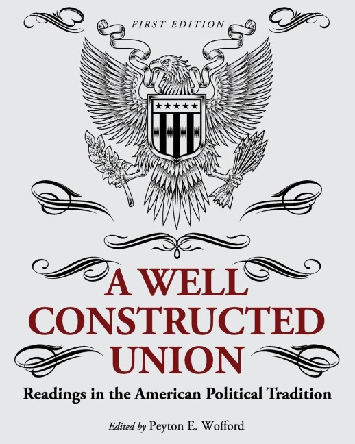 A Well-Constructed Union: Readings in the American Political Tradition