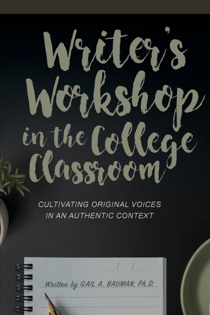 Writers Workshop in the College Classroom: Cultivating Original Voices in an Authentic Context