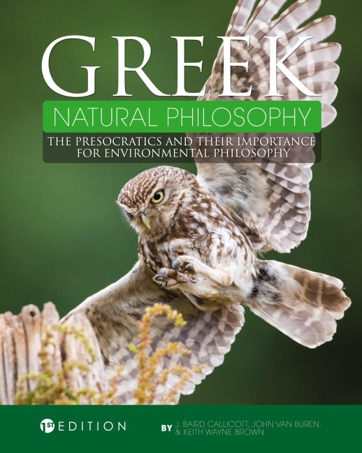 Greek Natural Philosophy: The Presocratics and Their Importance for Environmental Philosophy