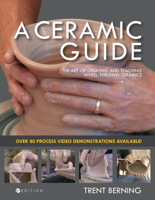 A Ceramic Guide: The Art of Creating and Teaching Wheel-Thrown Ceramics