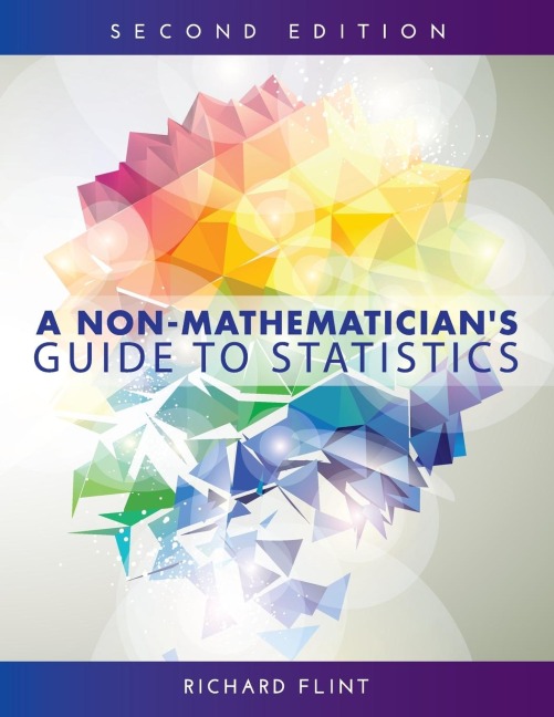 A Non-Mathematicians Guide to Statistics