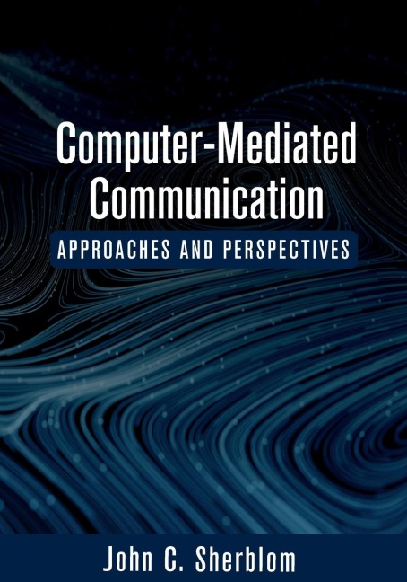 Computer-Mediated Communication: Approaches and Perspectives