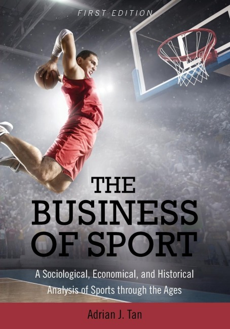The Business of Sport: A Sociological, Economical, and Historical Analysis of Sports through the Ages