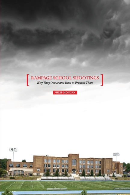 Rampage School Shootings: Why They Occur and How to Prevent Them