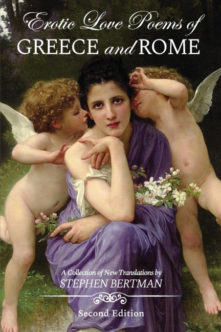 Erotic Love Poems of Greece and Rome A Collection of New Translations