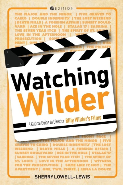 Watching Wilder: A Critical Guide to Director Billy Wilders Films