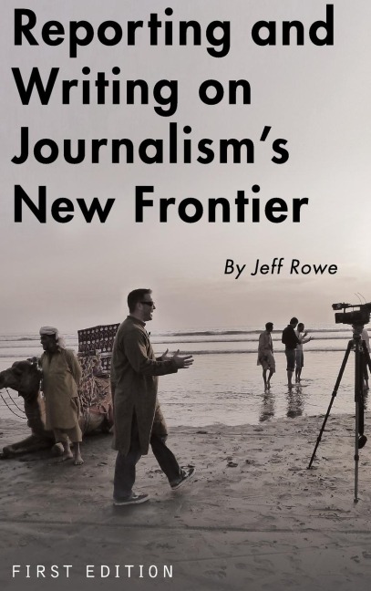 Reporting and Writing on Journalisms New Frontier