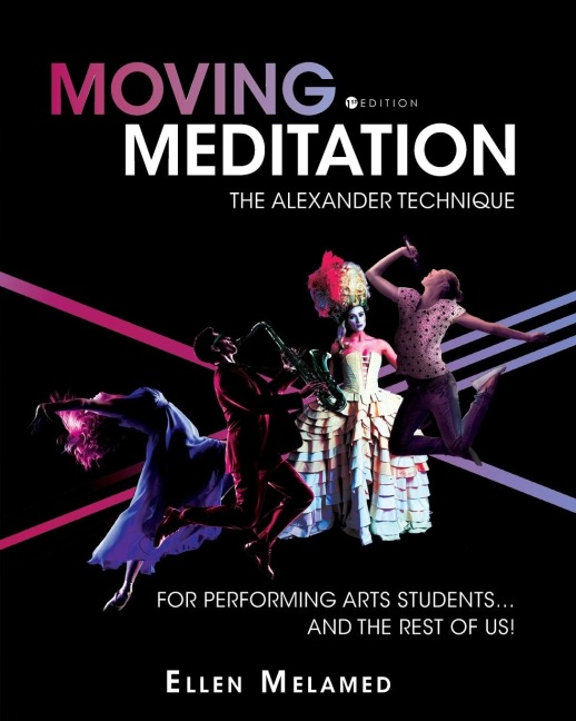 Moving Meditation: The Alexander Technique for Performing Arts Students...and the Rest of Us!