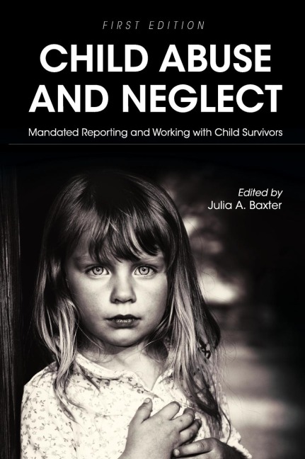 Child Abuse and Neglet: Mandated Reporting and Working with Child Survivors