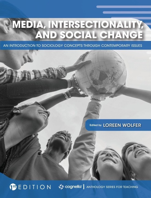 Media, Intersectionality, and Social Change: An Introduction to Sociology Concepts through Contemporary Issues