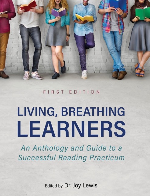 Living, Breathing Learners: An Anthology and Guide to a Successful Reading Practicum