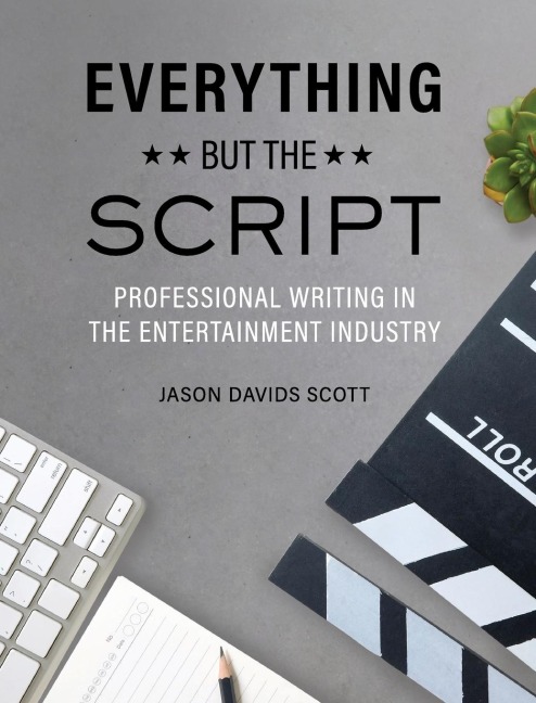 Everything but the Script: Professional Writing in the Entertainment Industry
