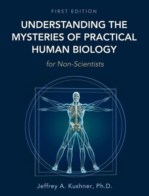 Understanding the Mysteries of Practical Human Biology for Non-Scientists