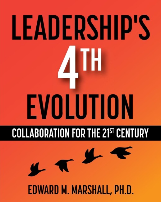 Leaderships 4th Evolution: Collaboration for the 21st Century