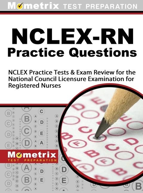NCLEX-RN Practice Questions: NCLEX Practice Tests & Exam Review for the National Council Licensure Examination for Registered Nurses