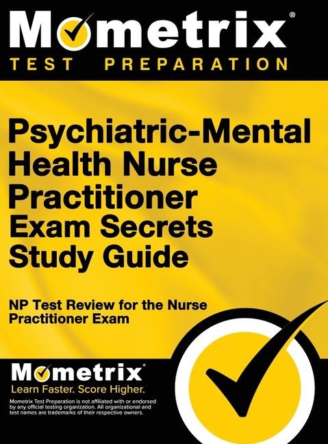 Psychiatric-Mental Health Nurse Practitioner Exam Secrets: NP Test Review for the Nurse Practitioner Exam (Study Guide)