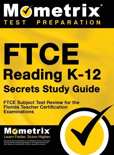 FTCE Reading K-12 Secrets Study Guide: FTCE Test Review for the Florida Teacher Certification Examinations