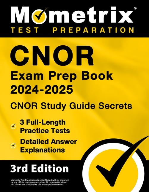 Cnor Exam Prep Book 2026-2027 - Cnor Study Guide Secrets, 3 Full-Length Practice Tests, Detailed Answer Explanations: [3rd Edition]