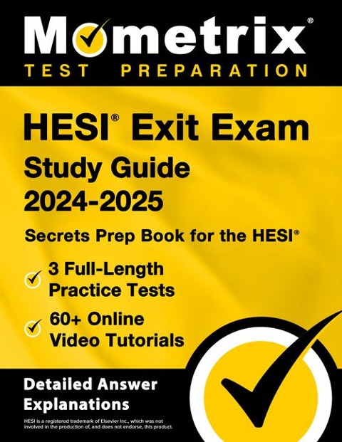 Hesi Exit Exam Study Guide 2024-2025 - 3 Full-Length Practice Tests, 60+ Online Video Tutorials, Secrets Prep Book for the Hesi: [Detailed Answer Explanations]