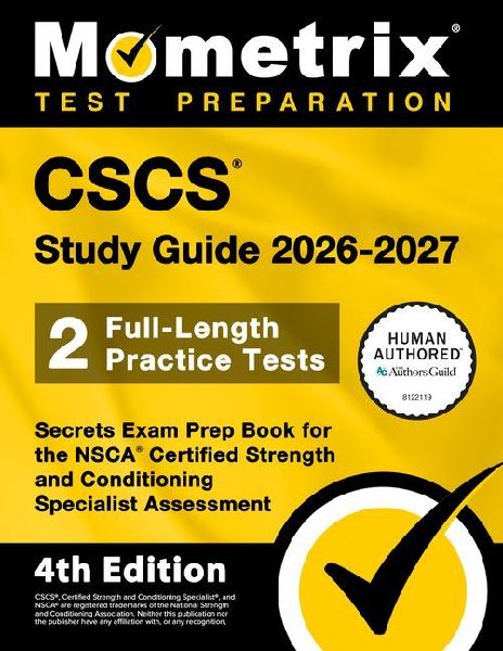 CSCS Study Guide 2026-2027 - 2 Full-Length Practice Tests, Secrets Exam Prep Book for the Nsca Certified Strength and Conditioning Specialist Assessment: [4th Edition]